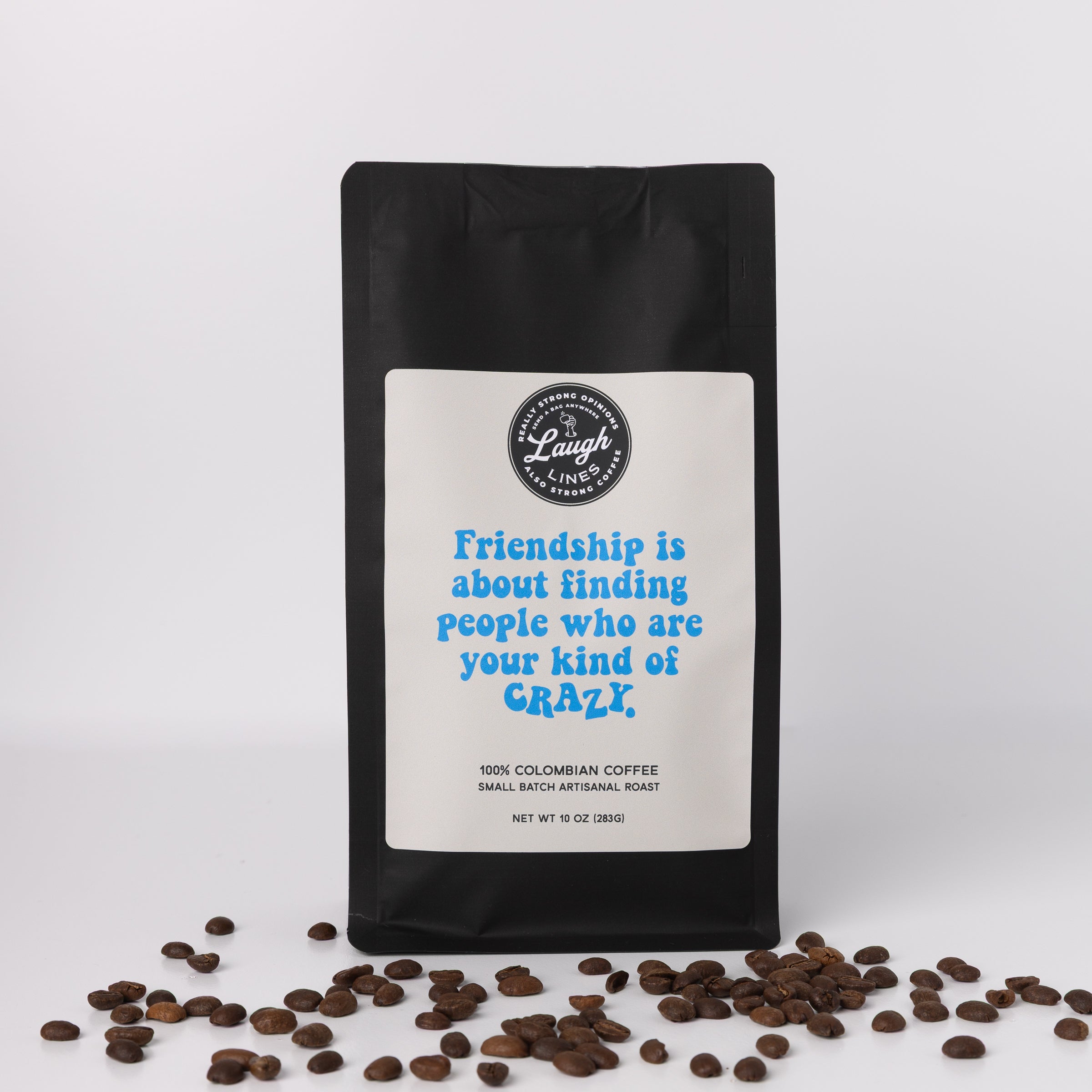 Coffee bag that reads 'Friendship is about Finding People Who are You're Kind of Crazy' on a white background